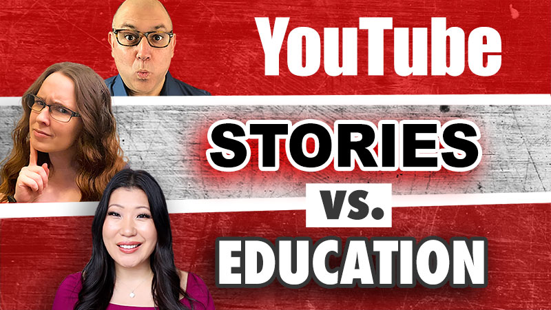 YouTube Stories vs. Education